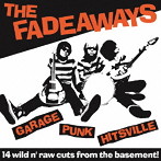 FADEAWAYS/Garage Punk Hitsville