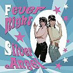 Silver Angel/Fever Night