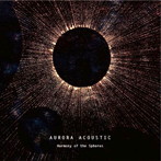 Aurora Acoustic/Harmony of the Spheres