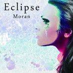 Moran/Eclipse（初回限定盤）（DVD付）