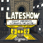 Sigma-T/Late Show