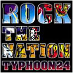 TYPHOON24/ROCK THE NATION