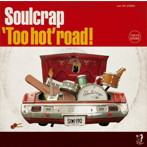Soulcrap/’Too hot’road！