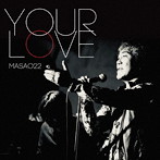 MASAO22/YOUR LOVE