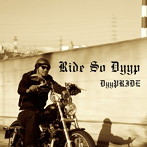 DyyPRIDE/Ride So Dyyp