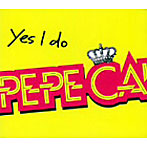 Pepe California/イエス・アイ・ドゥ