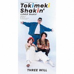 THREE WILL/ときめきShakin