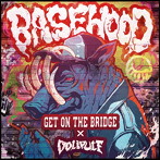 GET ON THE BRIDGE/DOLIPULE/BASEHOOD