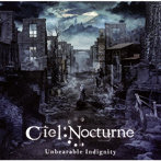 Ciel Nocturne/UNBEARABLE INDIGNITY