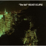 VELVET ECLIPSE/The fall
