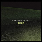 Unknown Tears/DSP