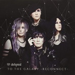 defspiral/TO THE GALAXY-RECONNECT-（TYPE-B）