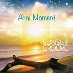 SUNSET GROOVE/Aha!Moment