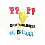 SUPERBLOOD/RAISE YOUR HANDS