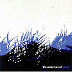UNDERCURRENT/Ghost