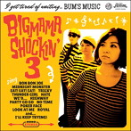 BIGMAMA SHOCKIN’3/I get tired of waiting... BUM’S