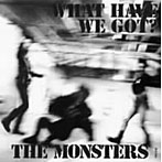 MONSTERS/WHAT HAVE WE GO