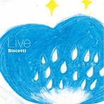 Biscotti/Live-雨ニモ負ケズ-