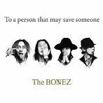 BONEZ/To a person that may save someone（初回限定盤）（DVD