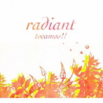 tocamos！！/radiant