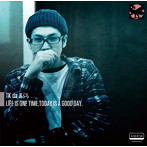 TKda黒ぶち/LIFE IS ONE TIME， TODAY IS A GOOD DAY.