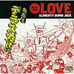 ALMIGHTY BOMB JACJ/名古屋デラスカ（LOVE）