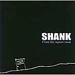 SHANK/From tiny square room