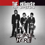 SKIPPERS/WE’RE HERE