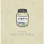 FOOL THE PUBLIC/Reminder