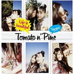 Tomato n’Pine/Life is beautiful（DVD付）