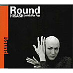 HISASHI with Vox Pop/Round