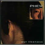 Phew/Our Likeness（紙ジャケット仕様）