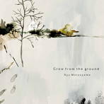 Ryu Matsuyama/Grow from the ground