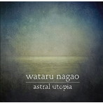 WATARU NAGAO/Astral Utopia