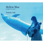 せきともこ/Mellow Blue〜message from nature〜