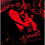 DEAD FISH BOYS/Goodbye our past days