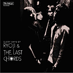 RYOJI＆THE LAST CHORDS/GLORY DAYS EP（紙ジャケット仕様）