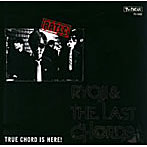RYOJI&THE LAST CHORDS/TRUE CHORD IS HERE!