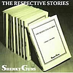SHENKY GUNS/THE RESPECTIVE STORIES