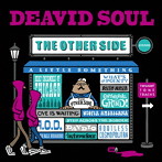 DEAVID SOUL/THE OTHER SIDE