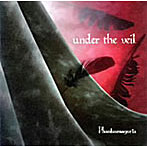 Phantasmagoria/under the veil