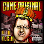 O.G.K/COME ORIGINAL