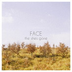 shes gone/FACE