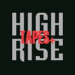 HIGH RISE/TAPES ＋