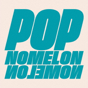 NOMELON NOLEMON/POP