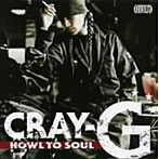 CRAY-G/Howl To Soul