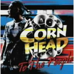 CORN HEAD/TO THE PEOPLE