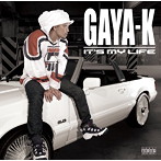 GAYA-K/IT’S MY LIFE