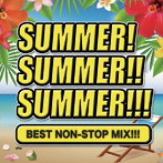 SUMMER！ SUMMER！！ SUMMER！！！ BEST NONSTOP MIX！！！