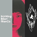 FRANCIS/BURNING BEAR！
